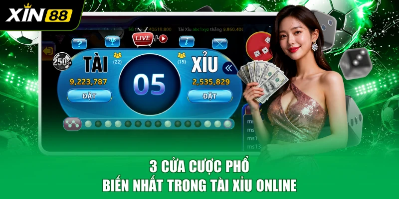 3 cửa cược phổ biến nhất trong tài xỉu online