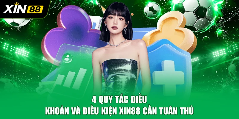 4 quy tắc điều khoản và điều kiện XIN88 cần tuân thủ