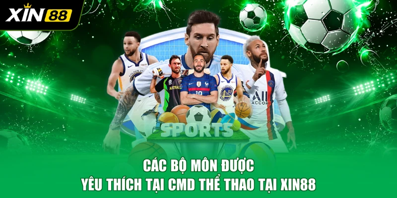 Các bộ môn được yêu thích tại CMD thể thao tại XIN88