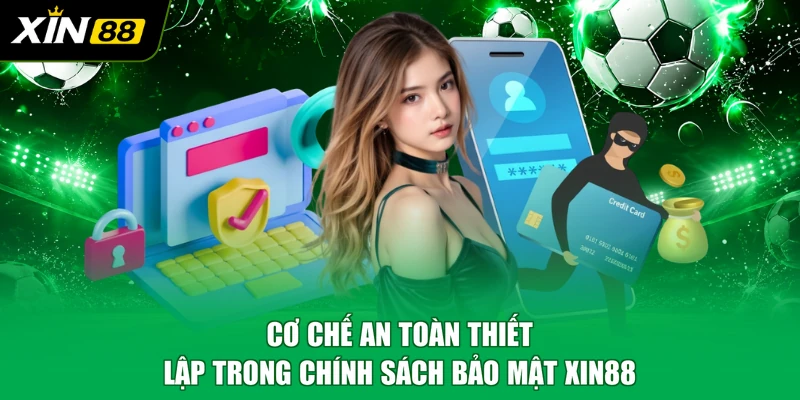 Cơ chế an toàn thiết lập trong chính sách bảo mật XIN88