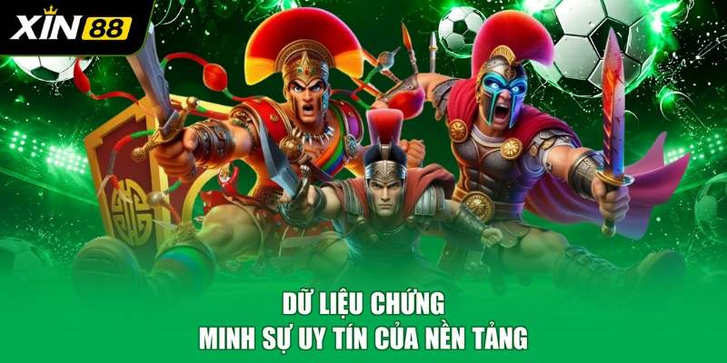 Dữ liệu chứng minh sự uy tín của nền tảng