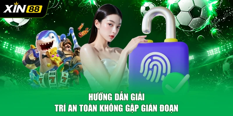 Hướng dẫn giải trí an toàn không gặp gián đoạn