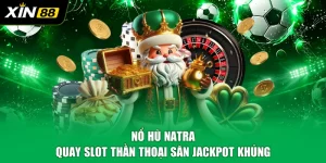 Nổ Hũ Natra - Quay Slot Thần Thoại Săn Jackpot Khủng